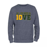 All You Need is Love Sweatshirt