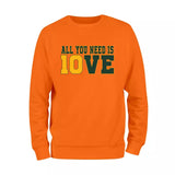 All You Need is Love Sweatshirt