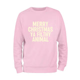 Merry Christmas Ya Filthy Animal Christmas Sweatshirt