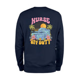 Nurse Off Duty Sweatshirt