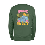 Nurse Off Duty Sweatshirt